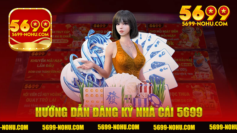 Hướng dẫn đăng ký nhà cái 5699 - Khám Phá Thế Giới Cá Cược Đỉnh Cao