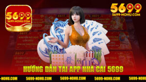 Hướng dẫn tải app nhà cái 5699 - Trải nghiệm cá cược ngay trên di động